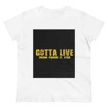 Load image into Gallery viewer, GOTTA LIVE- Women's Heavy Cotton Tee