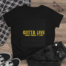 Load image into Gallery viewer, GOTTA LIVE- Women's Heavy Cotton Tee