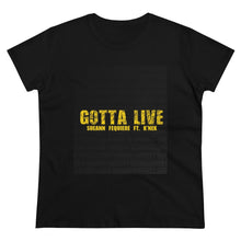 Load image into Gallery viewer, GOTTA LIVE- Women's Heavy Cotton Tee