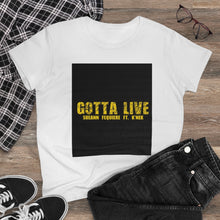 Load image into Gallery viewer, GOTTA LIVE- Women's Heavy Cotton Tee
