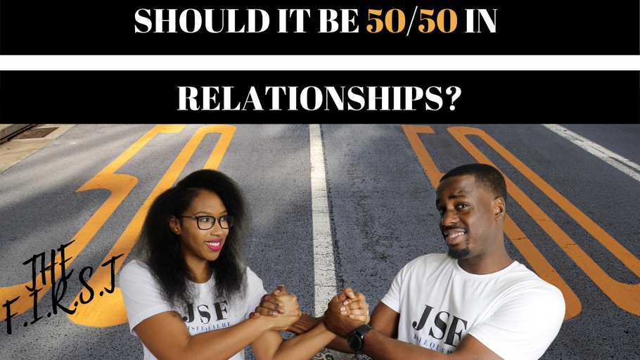 SHOULD IT BE 50/50 IN RELATIONSHIPS