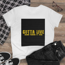 Load image into Gallery viewer, GOTTA LIVE- Women&#39;s Heavy Cotton Tee
